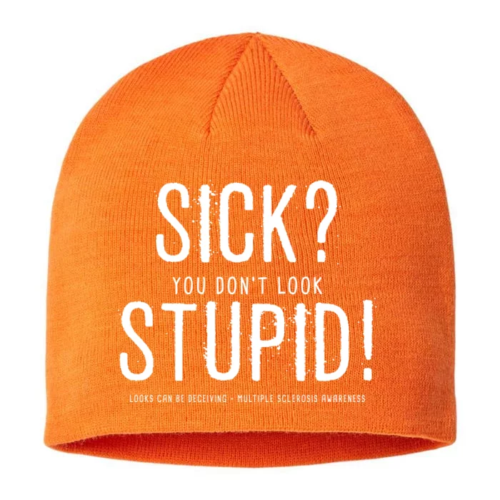 Sick You Don't Look Stupid MS Awareness 8 1/2in Sustainable Knit Beanie