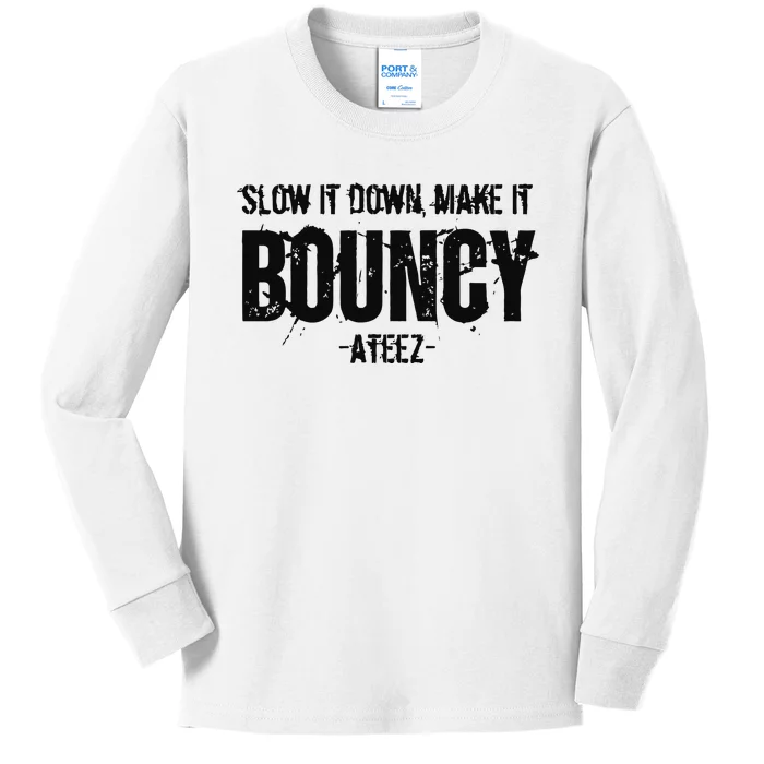 Slow It Down Make It Bouncy Ateez Kids Long Sleeve Shirt