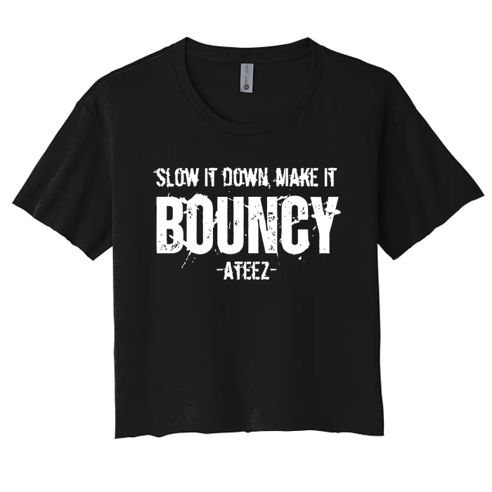 Slow It Down Make It Bouncy Ateez Women's Crop Top Tee