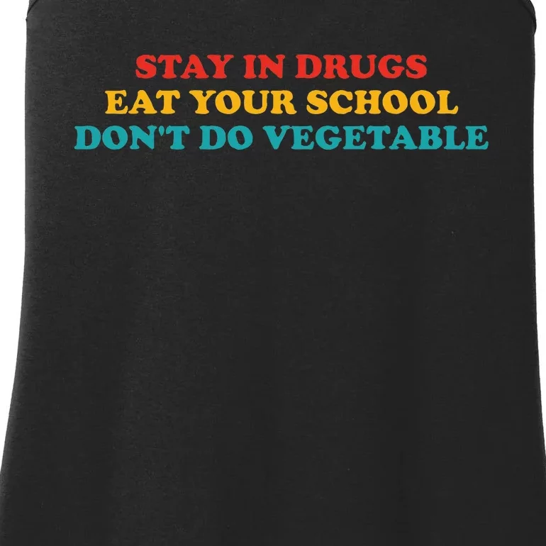 Stay In Drugs Eat Your School DonT Do Vegetable Apparel Ladies Essential Tank