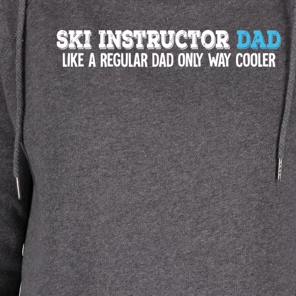 Ski Instructor Dad Gift Womens Funnel Neck Pullover Hood