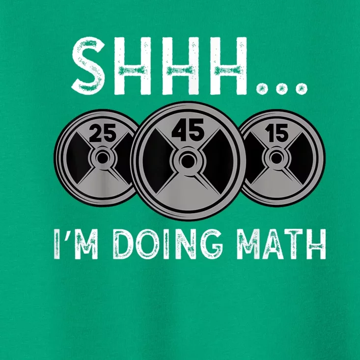 Shhh IM Doing Math Gym Fitness Math Funny Weightlifting Toddler T-Shirt