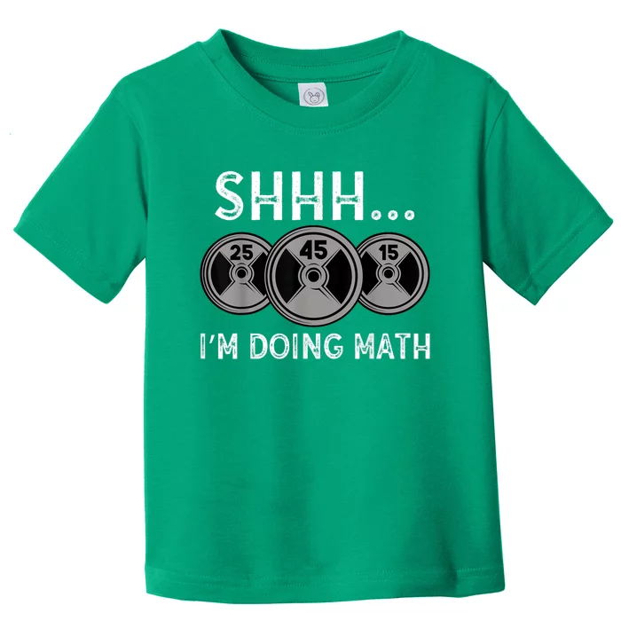 Shhh IM Doing Math Gym Fitness Math Funny Weightlifting Toddler T-Shirt