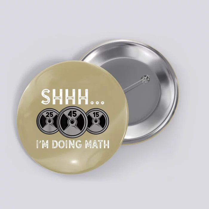 Shhh IM Doing Math Gym Fitness Math Funny Weightlifting Button