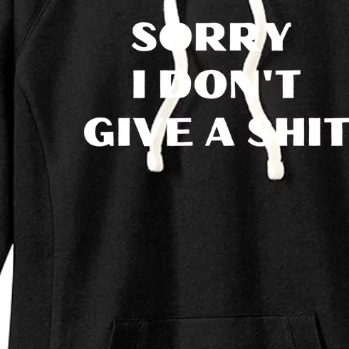 Sorry I Don't Give A Shit Funny Women's Fleece Hoodie