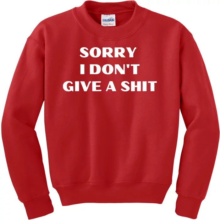 Sorry I Don't Give A Shit Funny Kids Sweatshirt