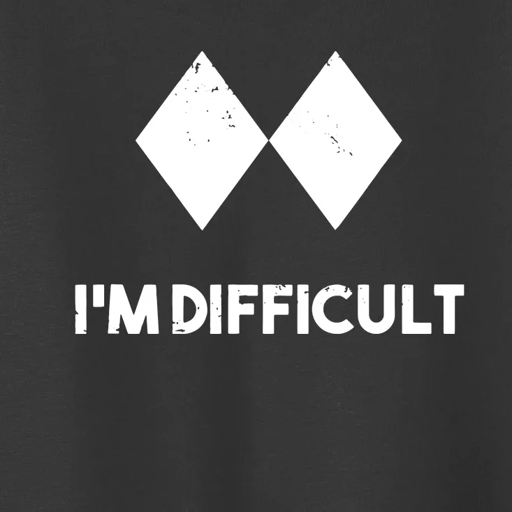 Ski I'm Difficult Skiing Skier Snowboard Snowboarder Gift Toddler T-Shirt