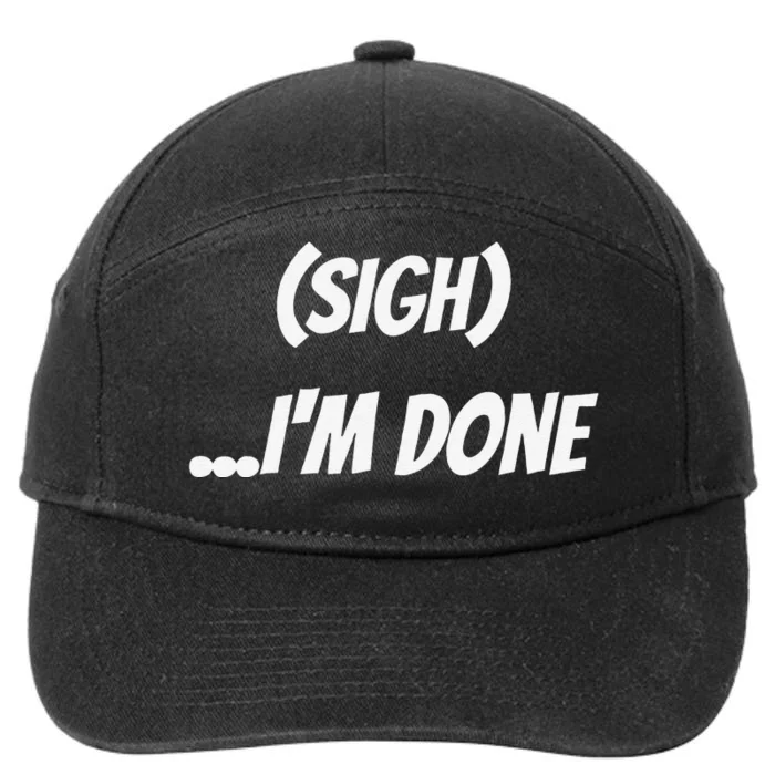 Sigh IM Done Sarcastic Meme 7-Panel Snapback Hat