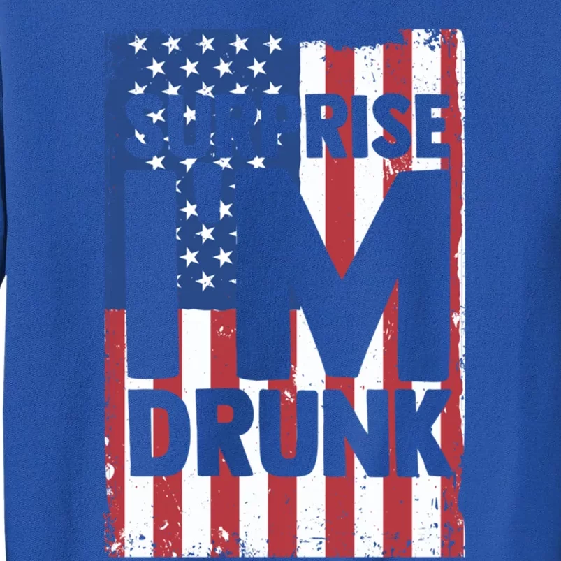 Surprise Im Drunk American Flag Funny Usa Beer Patriot Gift Tall Sweatshirt