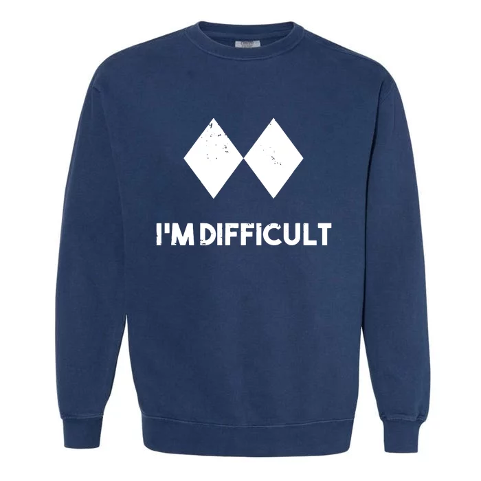 Ski I'm Difficult Skiing Skier Snowboard Snowboarder Gift Garment-Dyed Sweatshirt