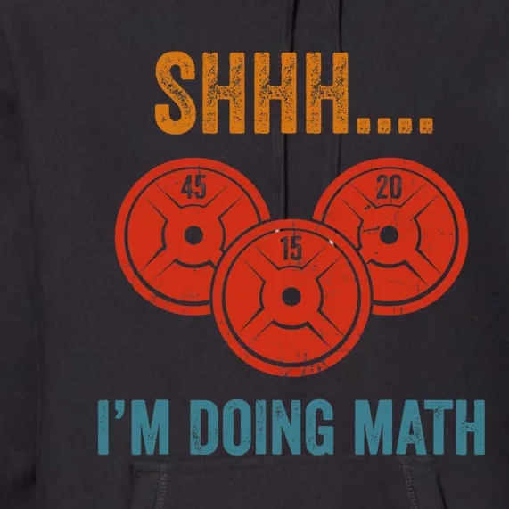 Shhh Im Doing Math Weight Lifting Gym Lover Motivation Gymer Premium Hoodie