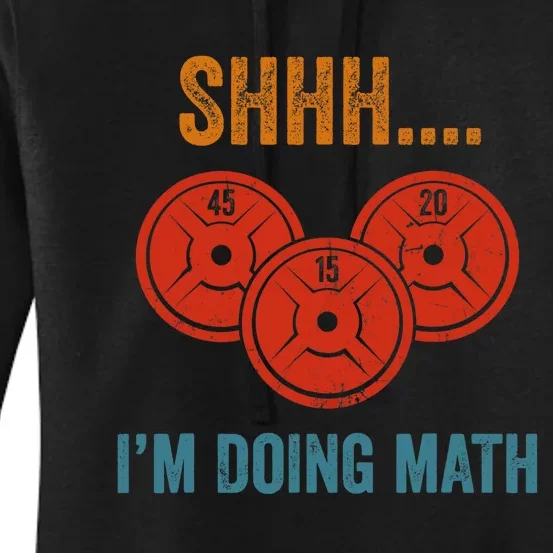 Shhh Im Doing Math Weight Lifting Gym Lover Motivation Gymer Women's Pullover Hoodie