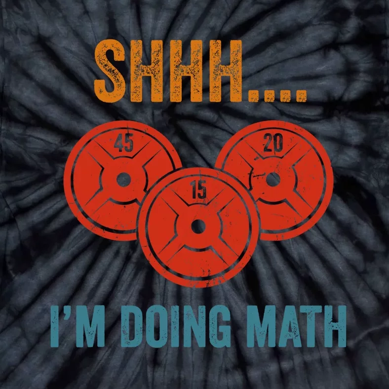 Shhh Im Doing Math Weight Lifting Gym Lover Motivation Gymer Tie-Dye T-Shirt