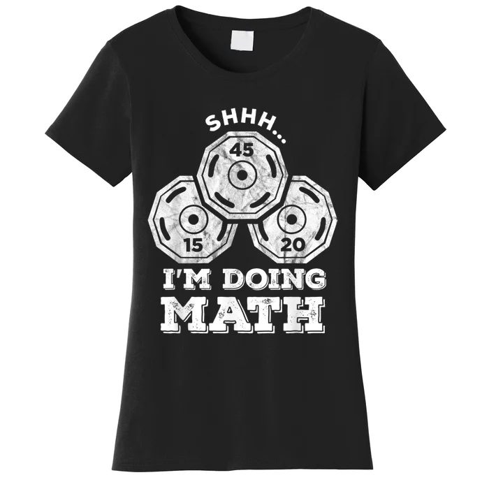 Shhh I'm Doing Math Funny Weight Lifting Workout Training Women's T-Shirt