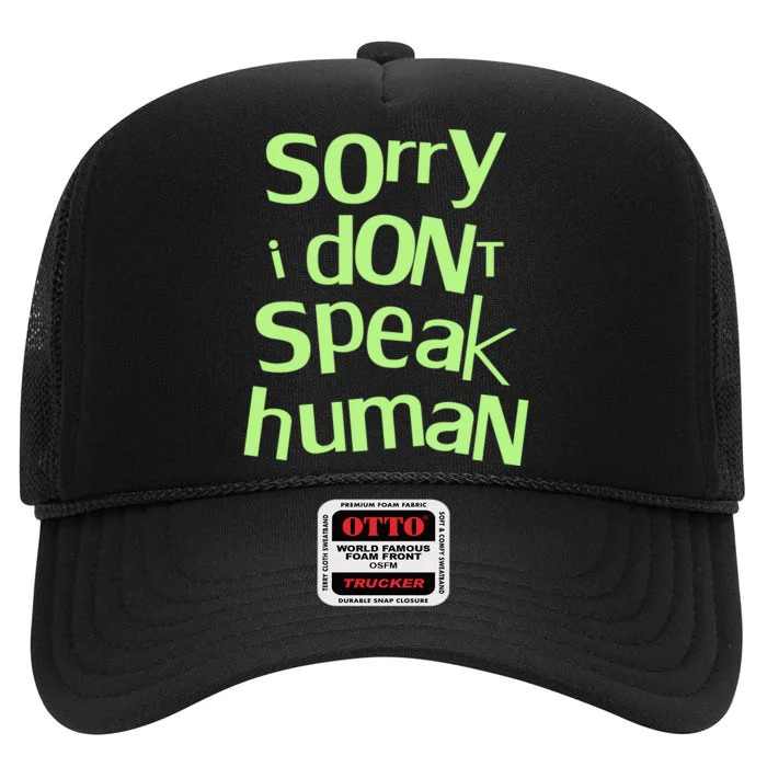 Sorry I DonT Speak Human High Crown Mesh Trucker Hat