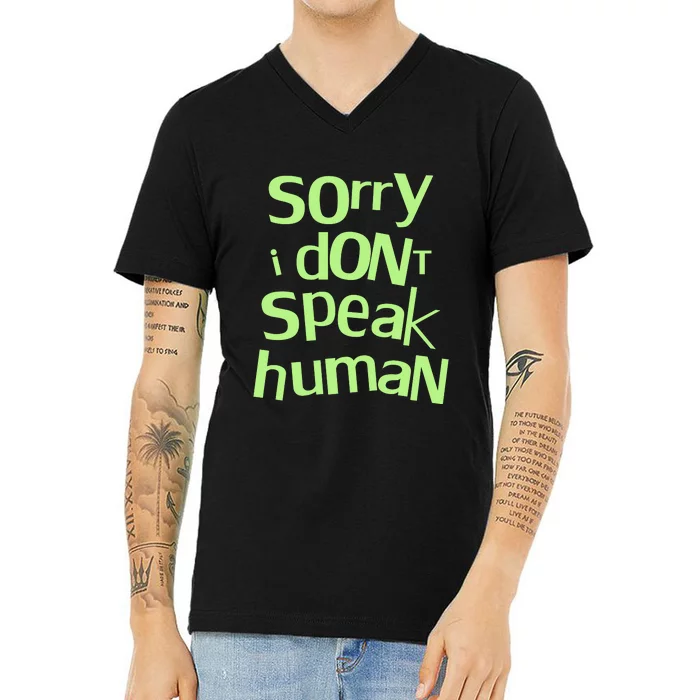 Sorry I DonT Speak Human V-Neck T-Shirt