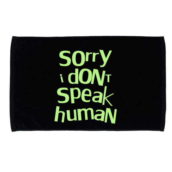 Sorry I DonT Speak Human Microfiber Hand Towel