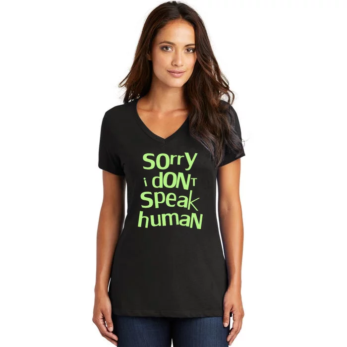 Sorry I DonT Speak Human Women's V-Neck T-Shirt