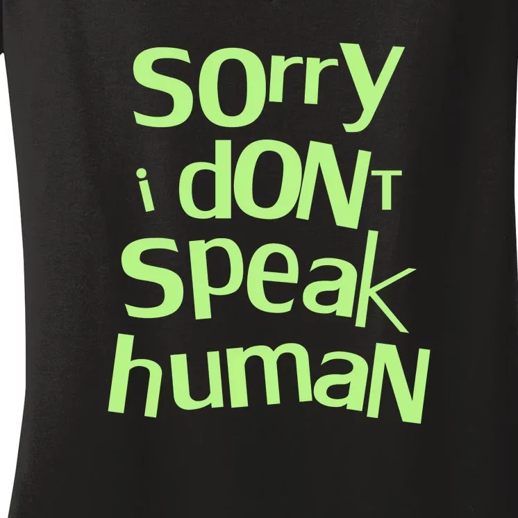 Sorry I DonT Speak Human Women's V-Neck T-Shirt