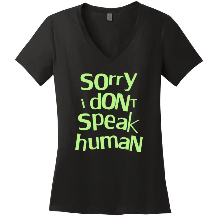 Sorry I DonT Speak Human Women's V-Neck T-Shirt