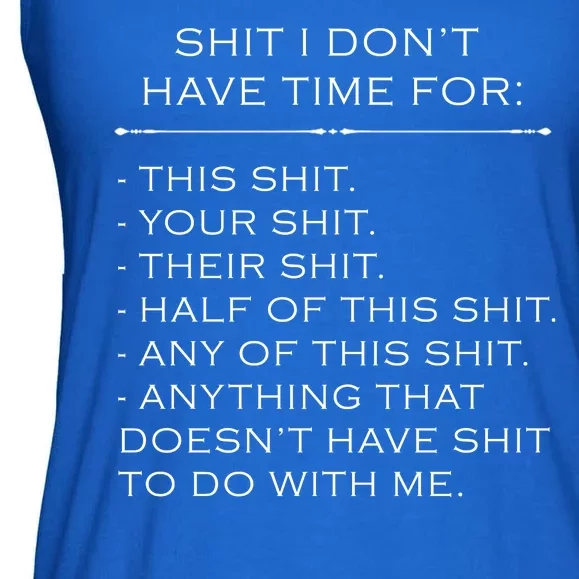 Shit I Don't Have Time For Funny Ladies Essential Flowy Tank