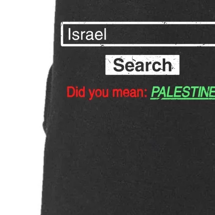 Search Israel Did You Mean Palestine | Free Gaza Quote Doggie 3-End Fleece Hoodie