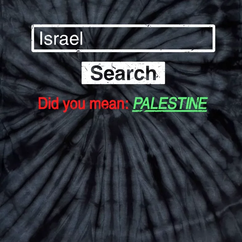 Search Israel Did You Mean Palestine | Free Gaza Quote Tie-Dye T-Shirt