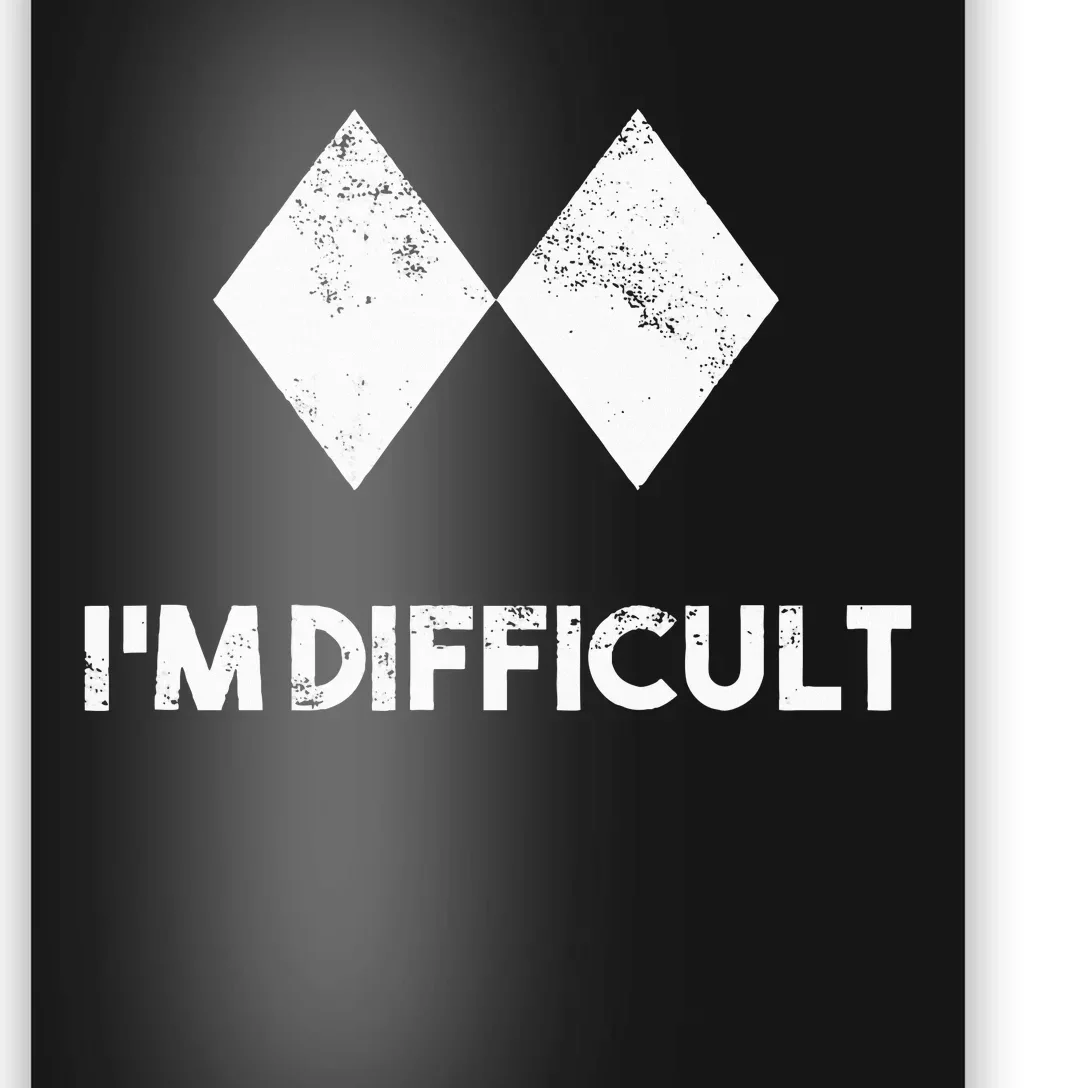 Ski IM Difficult Skiing Skier Snowboard Snowboarder Poster