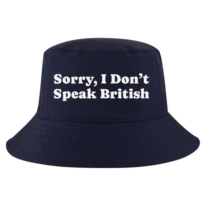 Sorry I DonT Speak British Funny Gag Gift Cool Comfort Performance Bucket Hat