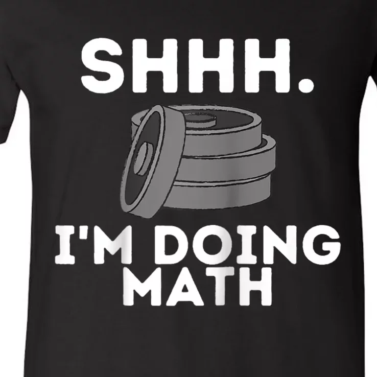 Shhh Im Doing Math Funny Workout V-Neck T-Shirt