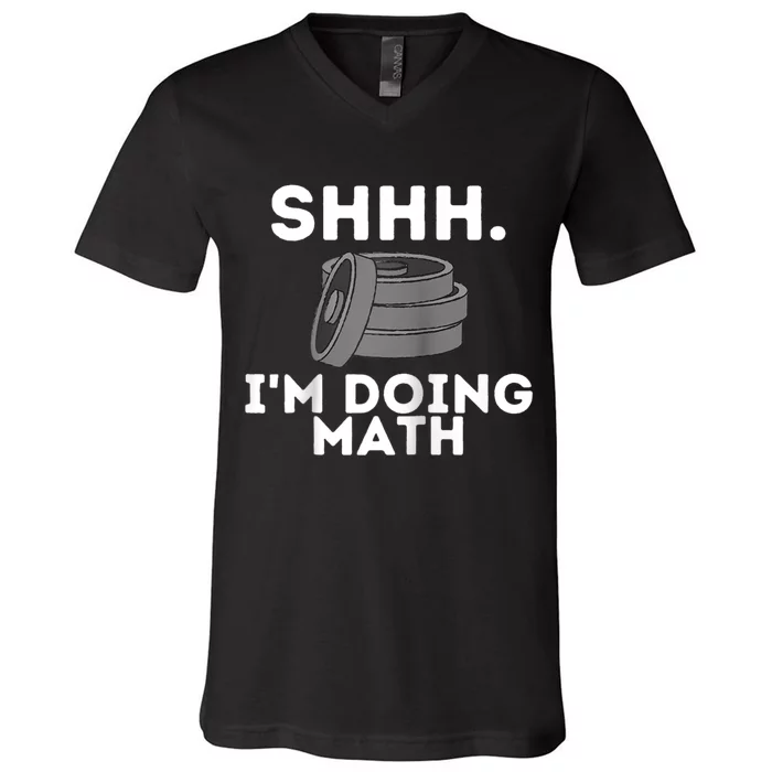 Shhh Im Doing Math Funny Workout V-Neck T-Shirt