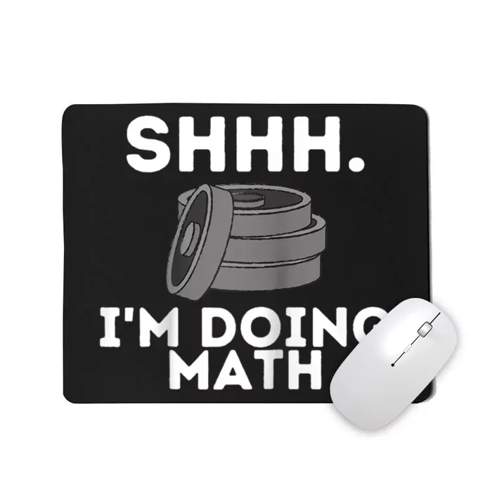 Shhh Im Doing Math Funny Workout Mousepad