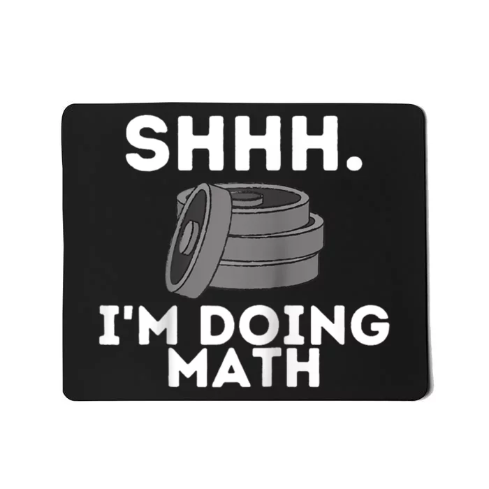 Shhh Im Doing Math Funny Workout Mousepad