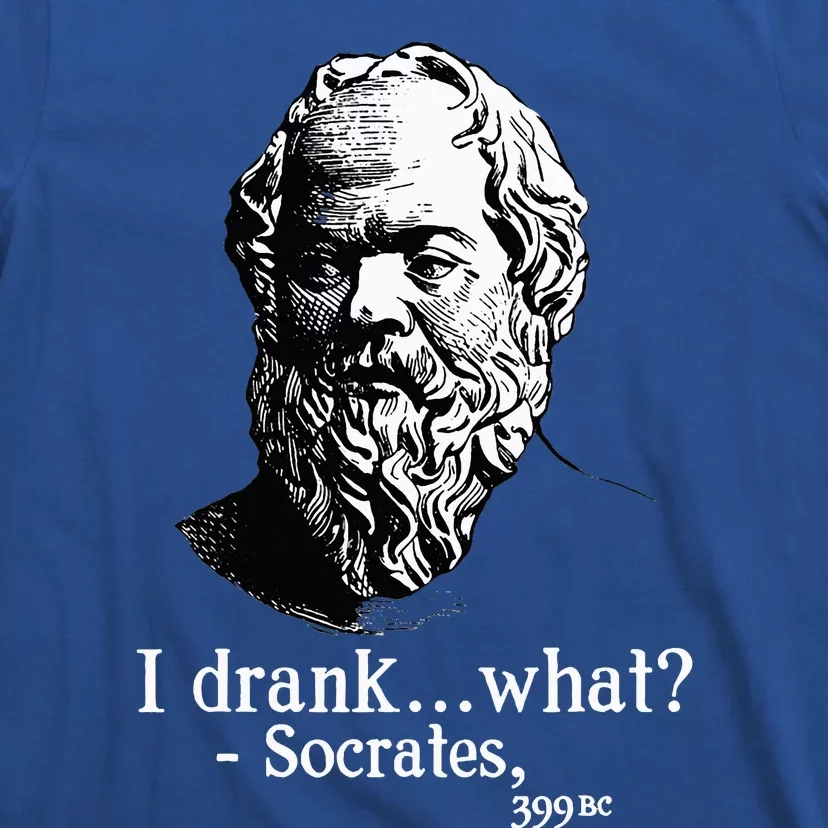 Socrates I Drank What T-Shirt