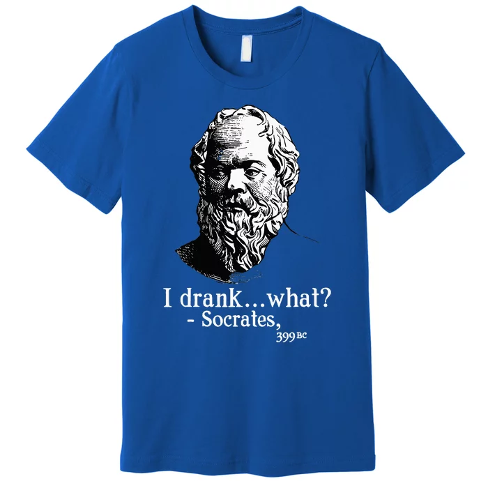 Socrates I Drank What Premium T-Shirt