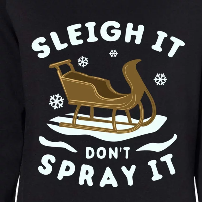 Sleigh It DonT Spray It Funny Christmas Sleighing Cool Gift Womens California Wash Sweatshirt