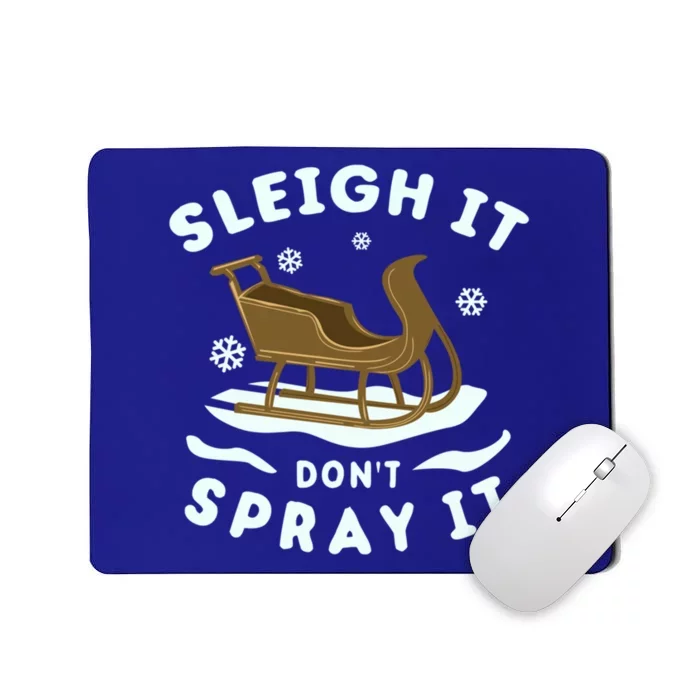 Sleigh It DonT Spray It Funny Christmas Sleighing Cool Gift Mousepad