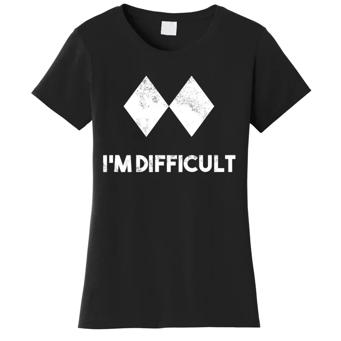 Ski I'm Difficult Funny Gift Skiing Lovers Skiers Snowboard Snowboarder Gift Women's T-Shirt