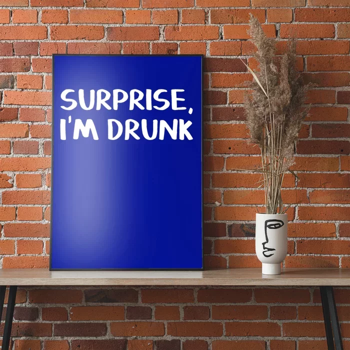 Surprise I’m Drunk Meaningful Gift Poster