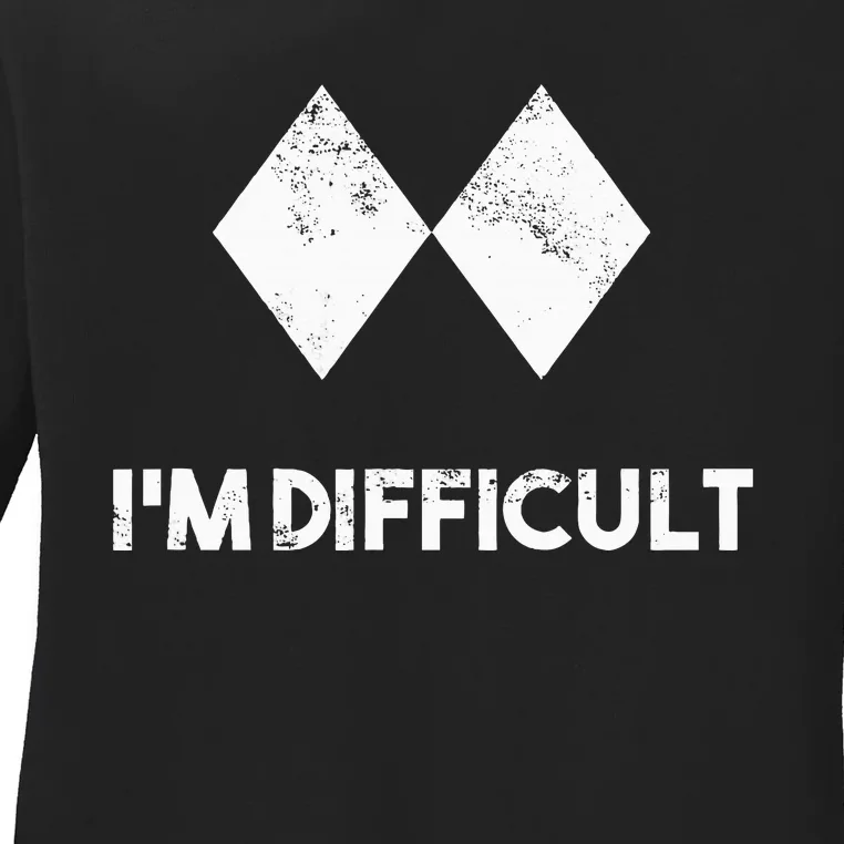 Ski I'm Difficult Skiing Skier Snowboard Snowboarder Gift Ladies Long Sleeve Shirt