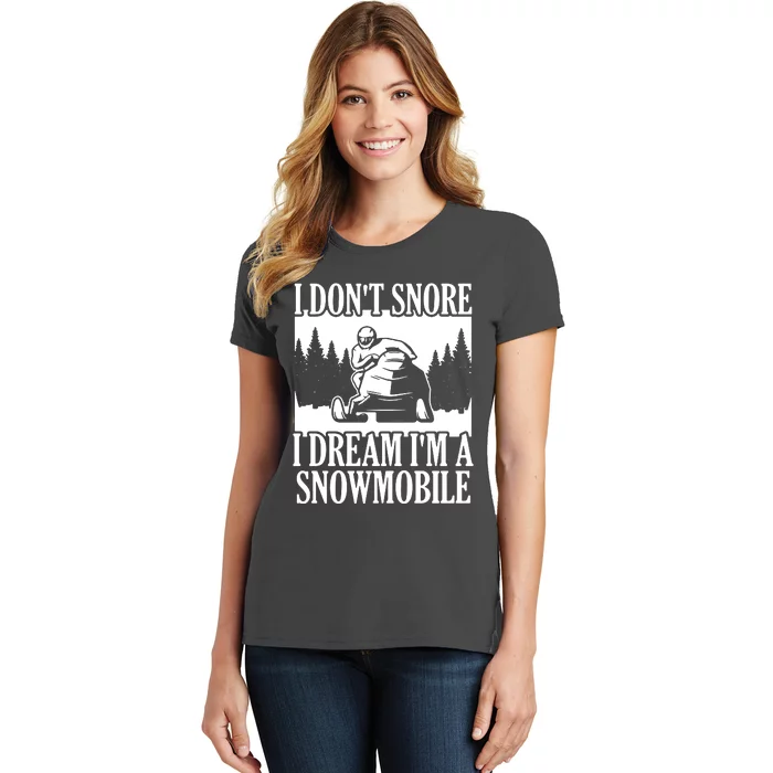 Snowmobiling I DonT Snore Women's T-Shirt