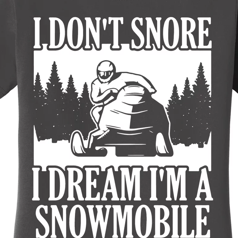 Snowmobiling I DonT Snore Women's T-Shirt