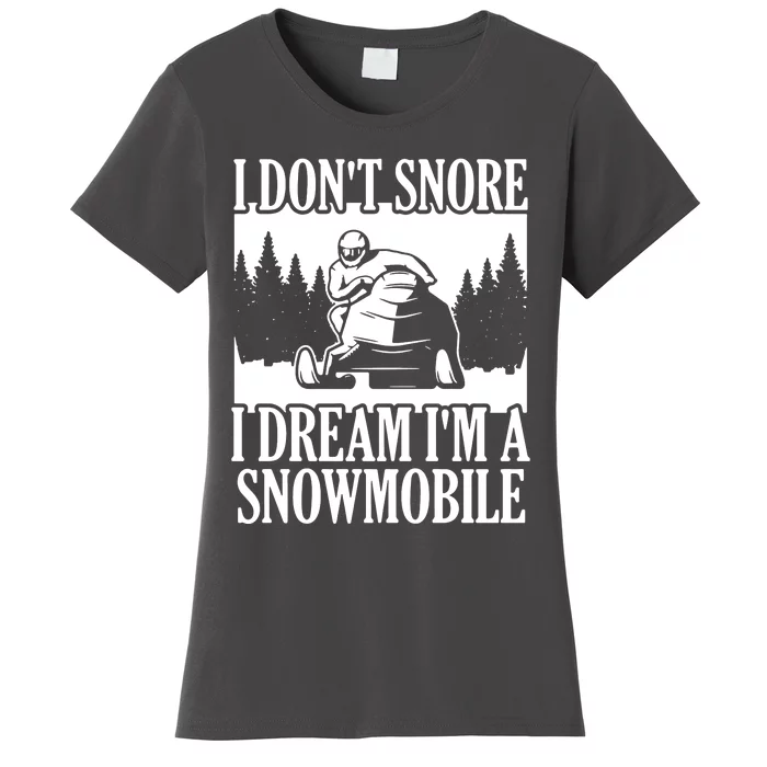 Snowmobiling I DonT Snore Women's T-Shirt