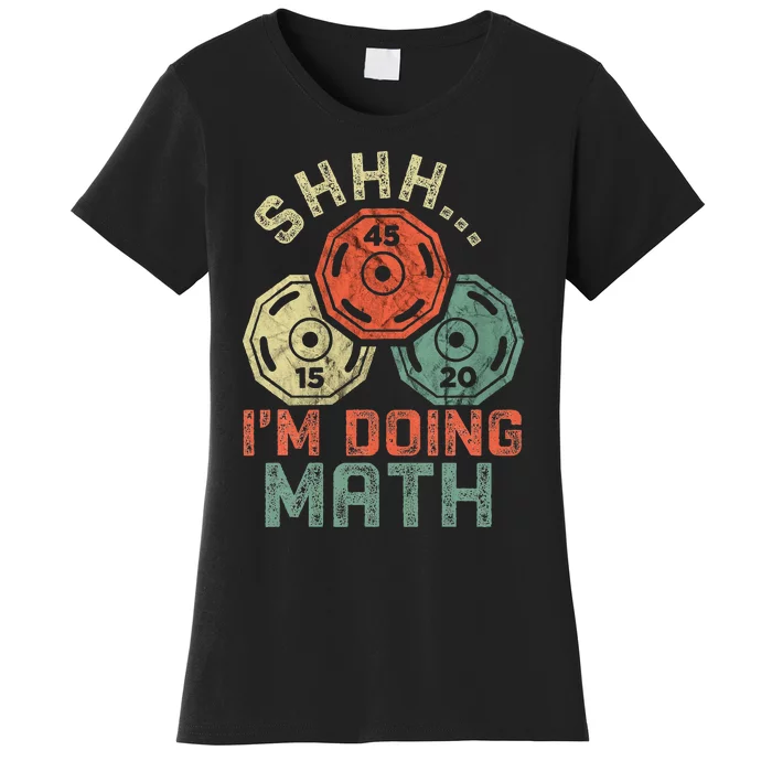 Shhh IM Doing Math Funny Weight Lifting Workout Training Women's T-Shirt