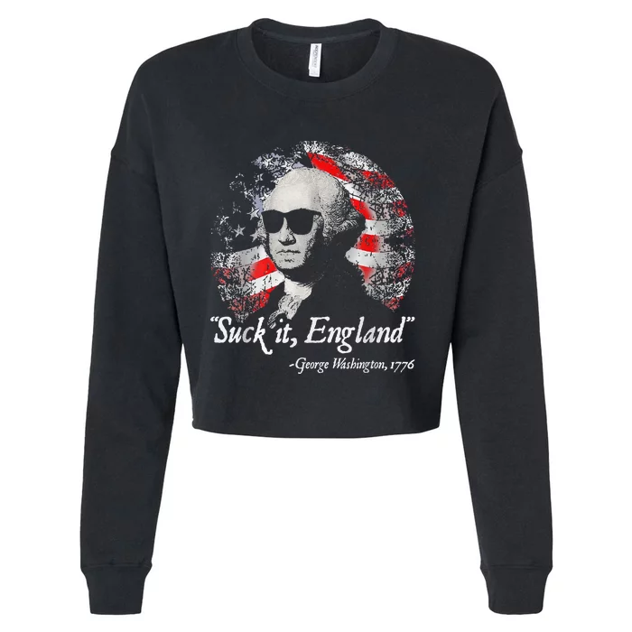 Suck It England Funny 4th Of July George Washington 1776 Cropped Pullover Crew