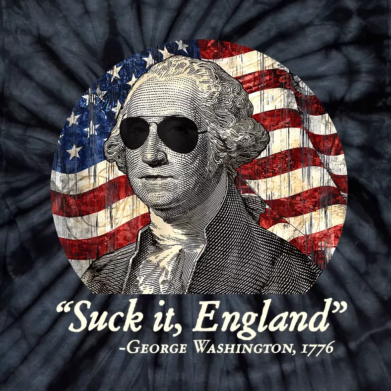 Suck It England Funny 4th Of July George Washington 1776 Tie-Dye T-Shirt