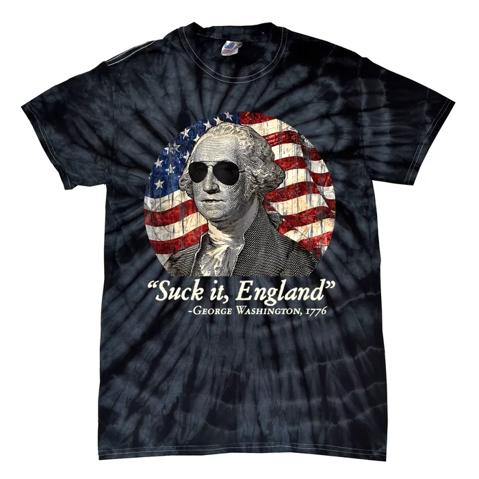 Suck It England Funny 4th Of July George Washington 1776 Tie-Dye T-Shirt