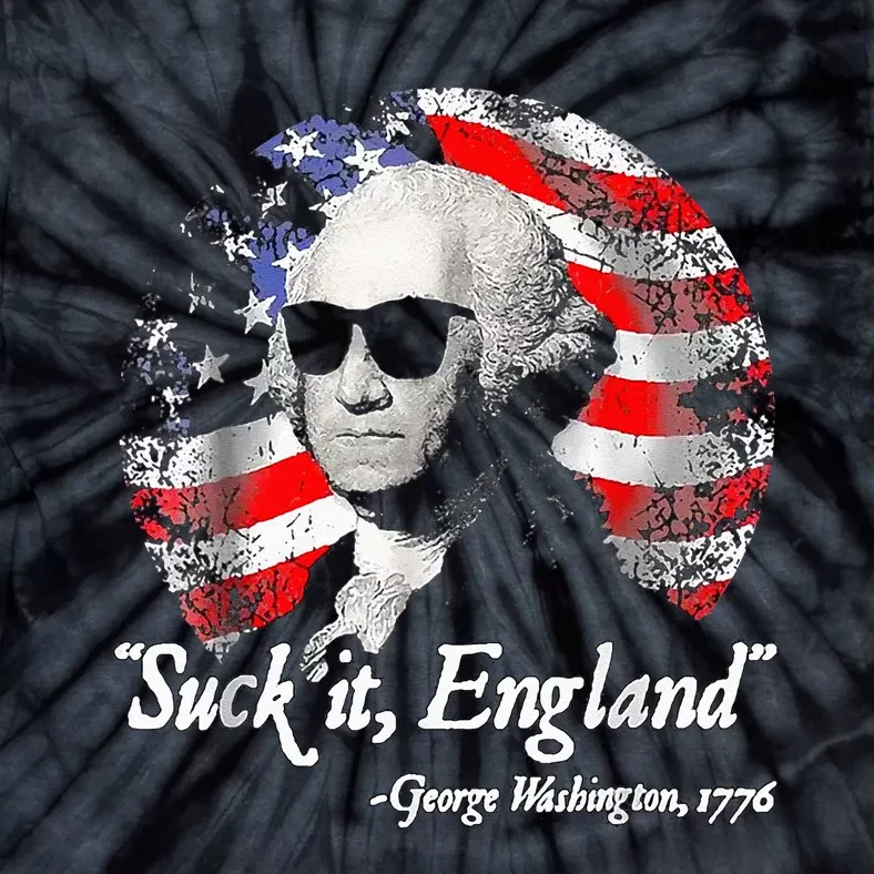 Suck It England Funny 4th Of July George Washington Tie-Dye T-Shirt