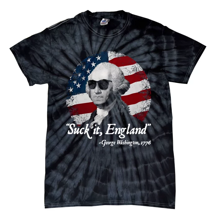 Suck It England Funny 4th Of July George Washington 1776 Tie-Dye T-Shirt