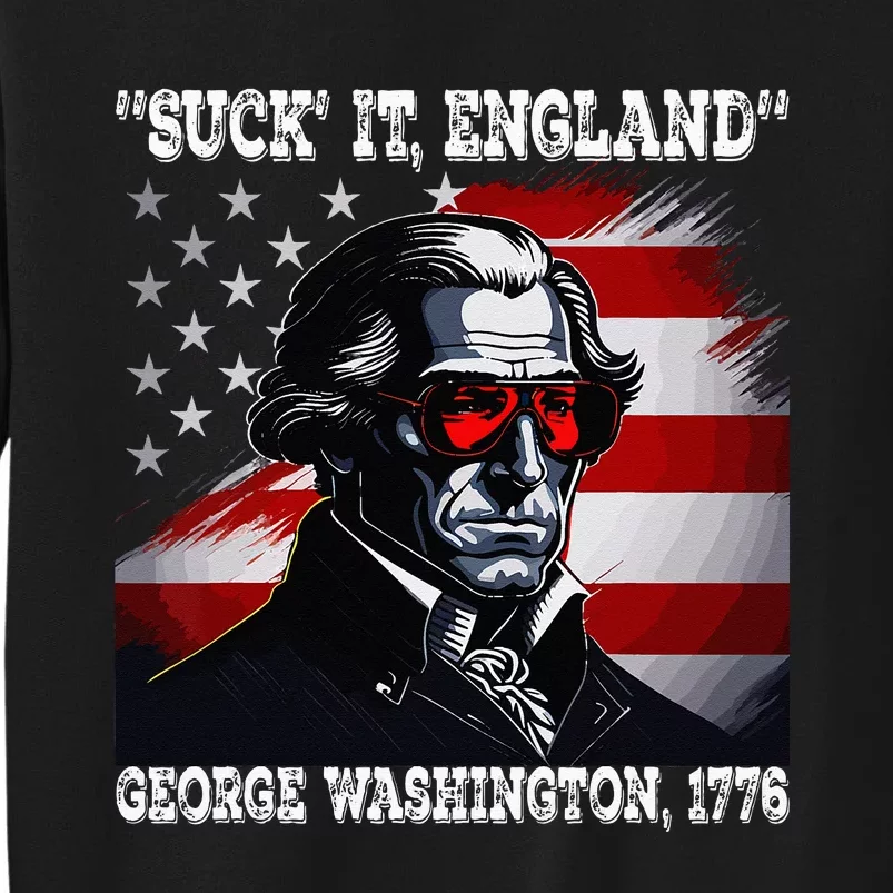 Suck It England 4th of July Funny George Washington 1776 Tall Sweatshirt